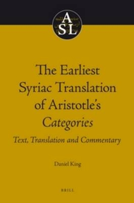 The Earliest Syriac Translation of Aristotle's Categories - Daniel King