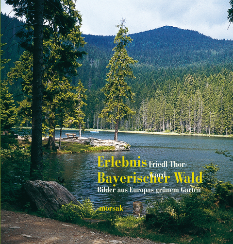 Erlebnis Bayerischer Wald - Friedl Thorward