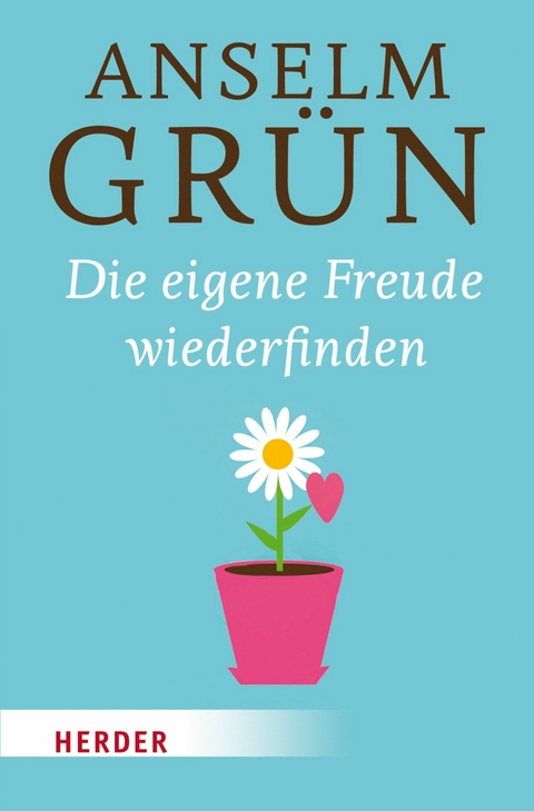 Die eigene Freude wiederfinden - Anselm Grün