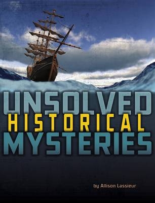 Unsolved Historical Mysteries - Allison Lassieur
