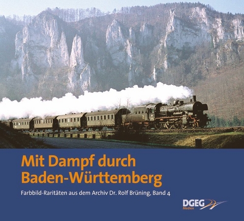 Mit Dampf durch Baden-Württemberg - Rolf Brüning