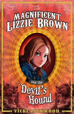 The Magnificent Lizzie Brown and the Devil's Hound - Vicki Lockwood