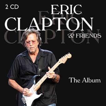 Eric Clapton and Friends - The Album, 2 Audio-CDs - Eric Clapton