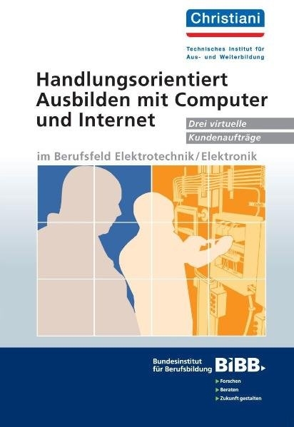 Handlungsorientiert Ausbilden mit Computer und Internet