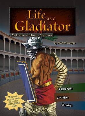 Life as a Gladiator - Michael Burgan