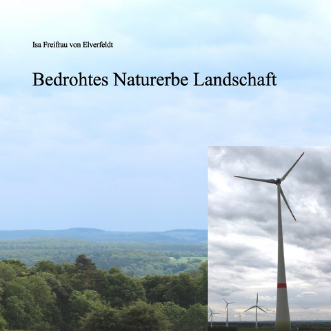Bedrohtes Naturerbe Landschaft - Isa Freifrau von Elverfeldt