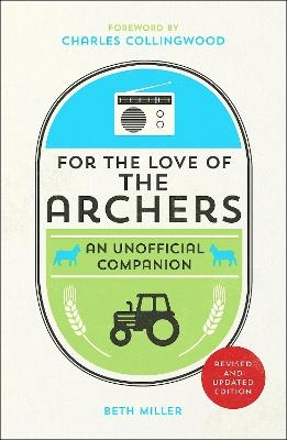 For the Love of The Archers - Beth Miller