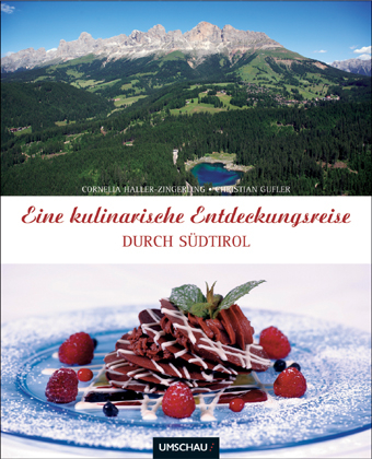 Eine kulinarische Entdeckungsreise durch Südtirol. Deutsche Ausgabe - Cornelia Haller-Zingerling, Christian Gufler