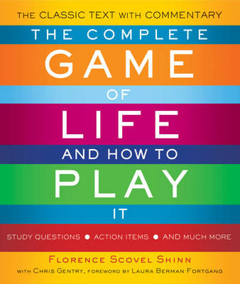 The Complete Game of Life and How to Play it - Florence Scovel Shinn, Chris Gentry