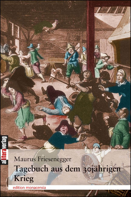Tagebuch aus dem 30jährigen Krieg - Maurus Friesenegger