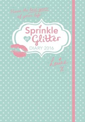 Sprinkle of Glitter 2016 Diary - Louise Pentland