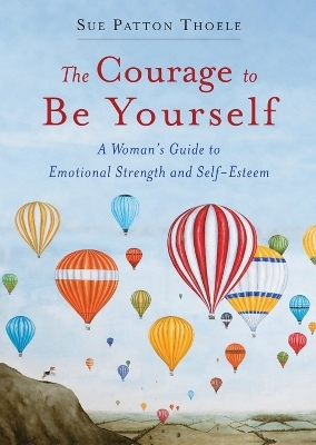 The Courage to be Yourself - Sue Patton Thoele