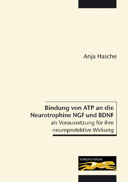 Bindung von ATP an die Neurotrophine NGF und BDNF als Voraussetzung für ihre neuroprotektive Wirkung - Anja Hasche