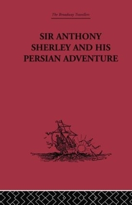 Sir Anthony Sherley and his Persian Adventure - 