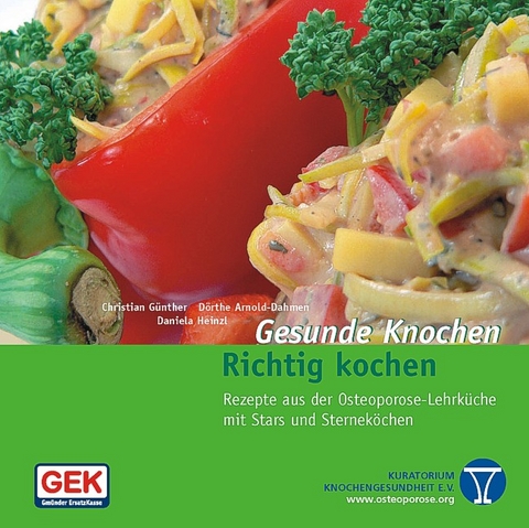 Gesunde Knochen - Richtig Kochen - Christian Günther, Dörthe Arnold-Dahmen, Daniela Heinzl