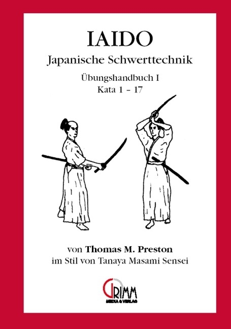 Iaido - Japanische Schwerttechnik. Im Stil von Tanaya Sensei - Thomas M Preston