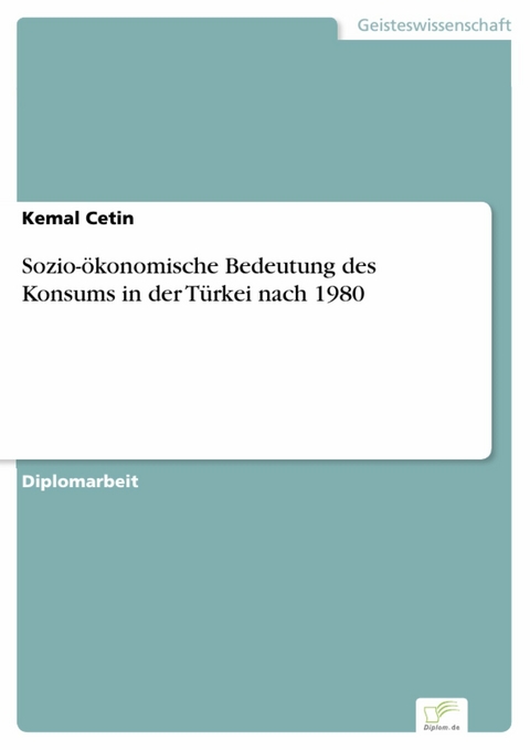 Sozio-ökonomische Bedeutung des Konsums in der Türkei nach 1980 -  Kemal Cetin