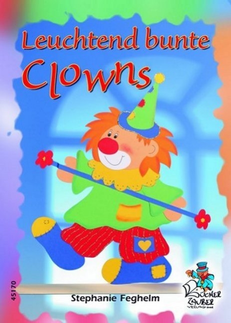 Leuchtend bunte Clowns - Stephanie Feghelm