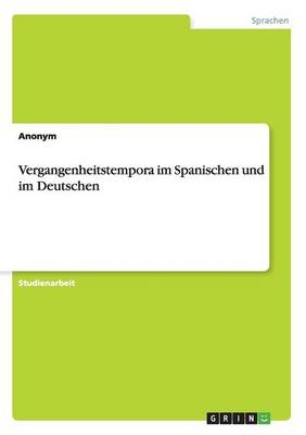 Vergangenheitstempora im Spanischen und im Deutschen -  Anonym