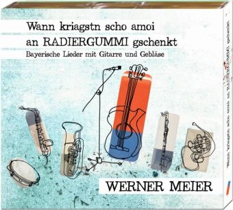 Wann kriagstn scho amoi an Radiergummi gschenkt, 1 Audio-CD - Werner Meier
