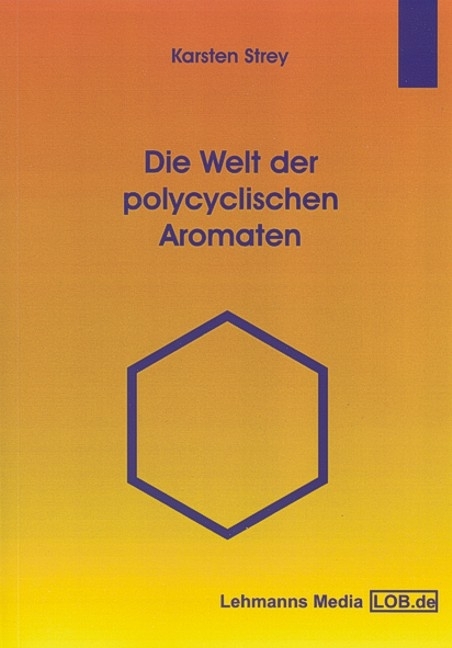 Die Welt der polycyclischen Aromaten - Karsten Strey