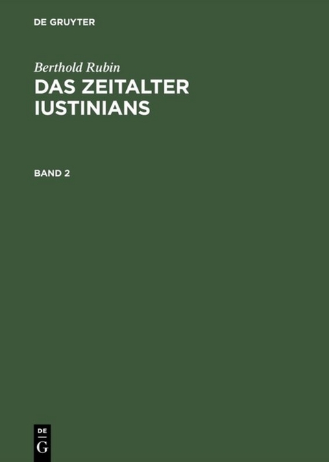Berthold Rubin: Das Zeitalter Iustinians / Berthold Rubin: Das Zeitalter Iustinians. Band 2 - Berthold Rubin