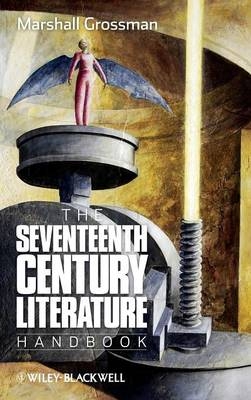 The Seventeenth - Century Literature Handbook - Marshall Grossman