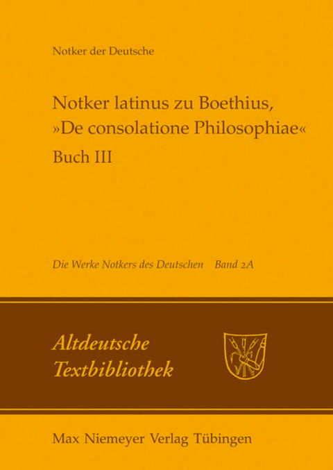 Notker der Deutsche: Die Werke Notkers des Deutschen / Notker latinus zu Boethius, »De consolatione Philosophiae« - 