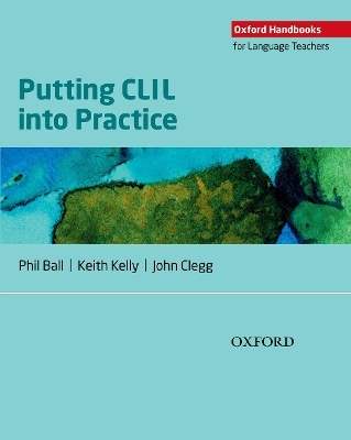 Putting CLIL into Practice - Phil Ball, Keith Kelly, John Clegg