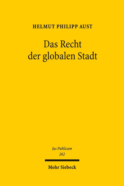 Das Recht der globalen Stadt -  Helmut Philipp Aust