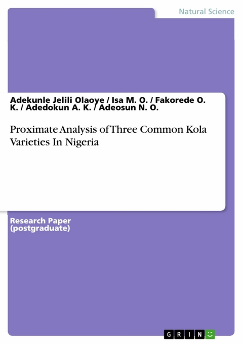 Proximate Analysis of Three Common Kola Varieties In Nigeria - Adekunle Jelili Olaoye, Isa M. O., Fakorede O. K., Adedokun A. K., Adeosun N. O.