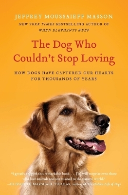 The Dog Who Couldn't Stop Loving - Jeffrey Moussaieff Masson