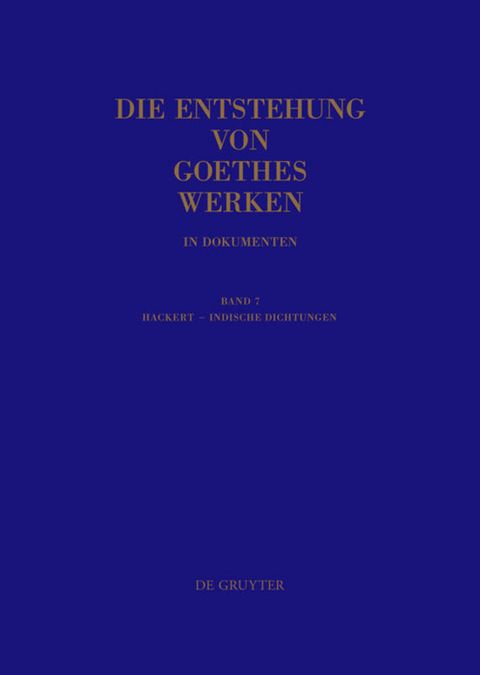 Die Entstehung von Goethes Werken in Dokumenten / Hackert - Indische Dichtungen - 