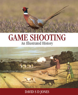 Game Shooting: An Illustrated History - David S. D. Jones