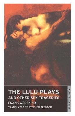 The Lulu Plays - Frank Wedekind