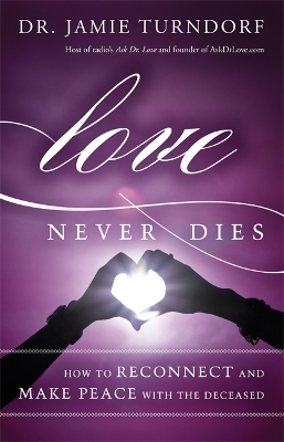 Love Never Dies - Dr Jamie Turndorf