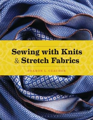 Sewing with Knits and Stretch Fabrics - Sharon Czachor