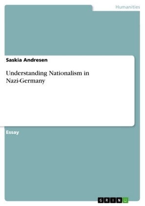 Understanding Nationalism in Nazi-Germany - Saskia Andresen