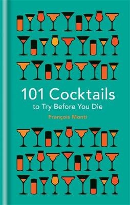 101 Cocktails to try before you die -  Fran ois Monti