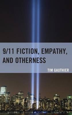 9/11 Fiction, Empathy, and Otherness - Tim Gauthier