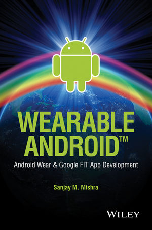 Wearable Android - Sanjay M. Mishra