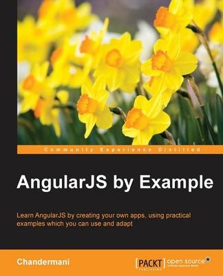 AngularJS by Example -  Chandermani