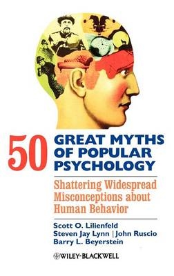 50 Great Myths of Popular Psychology - Scott O. Lilienfeld, Steven Jay Lynn, John Ruscio, Barry L. Beyerstein