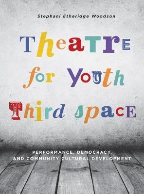 Theatre for Youth Third Space - Stephani Etheridge Woodson