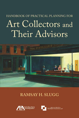 Handbook of Practical Planning for Art Collectors and Their Advisors - Ramsay H. Slugg