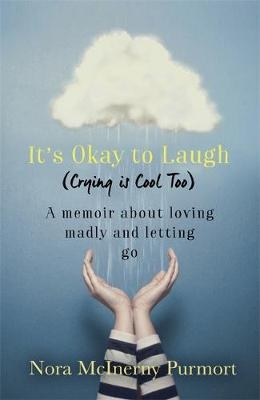 It's Okay to Laugh (Crying is Cool Too) -  Nora McInerny Purmort