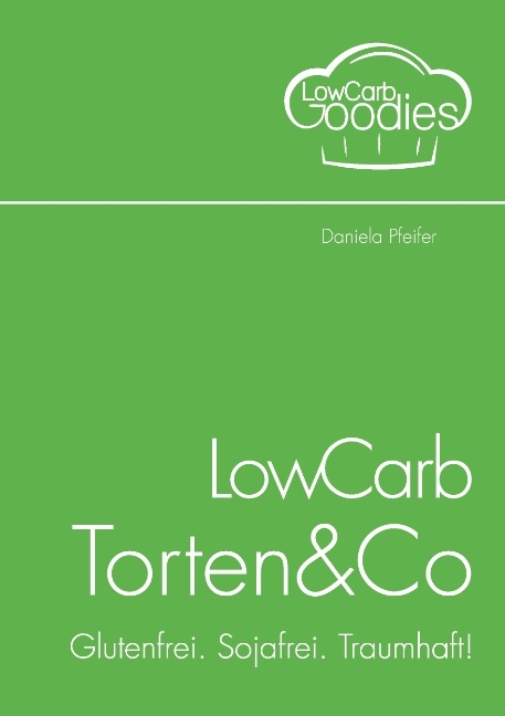 LowCarb Torten & Co - Daniela Pfeifer