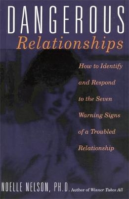 Dangerous Relationships -  Noelle C. Nelson