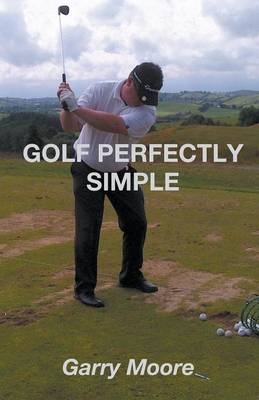 Golf Perfectly Simple - Garry Moore