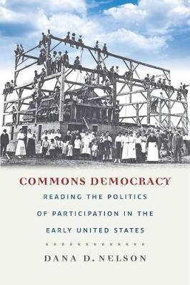 Commons Democracy -  Dana D. Nelson